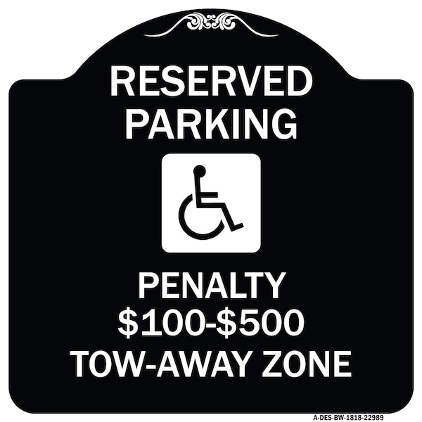 Reserved Parking Penalty $100 to $500 Tow-Away Zone withAluminum Sign, 18" x 18", BW-1818-22989
